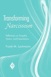 Buy Transforming Narcissism: Reflections on Empathy, Humor, and Expectations (28) | by Lachmann Frank M. | ‎ Routledge | ‎ English | ‎ 1st Edition — BookShops.in