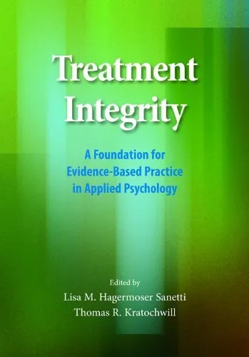Treatment Integrity: A Foundation for Evidence-Based Practice in Applied Psychology | by Lisa M. H. Sanetti | Thomas R. Kratochwill | Amer Psychological Assn | English | 1st Edition