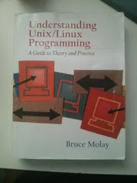 Buy Understanding Unix/Linux Programming: A Guide to Theory and Practice | by Bruce Molay | ‎ Pearson College Div | ‎ English | ‎ 1st Edition — BookShops.in