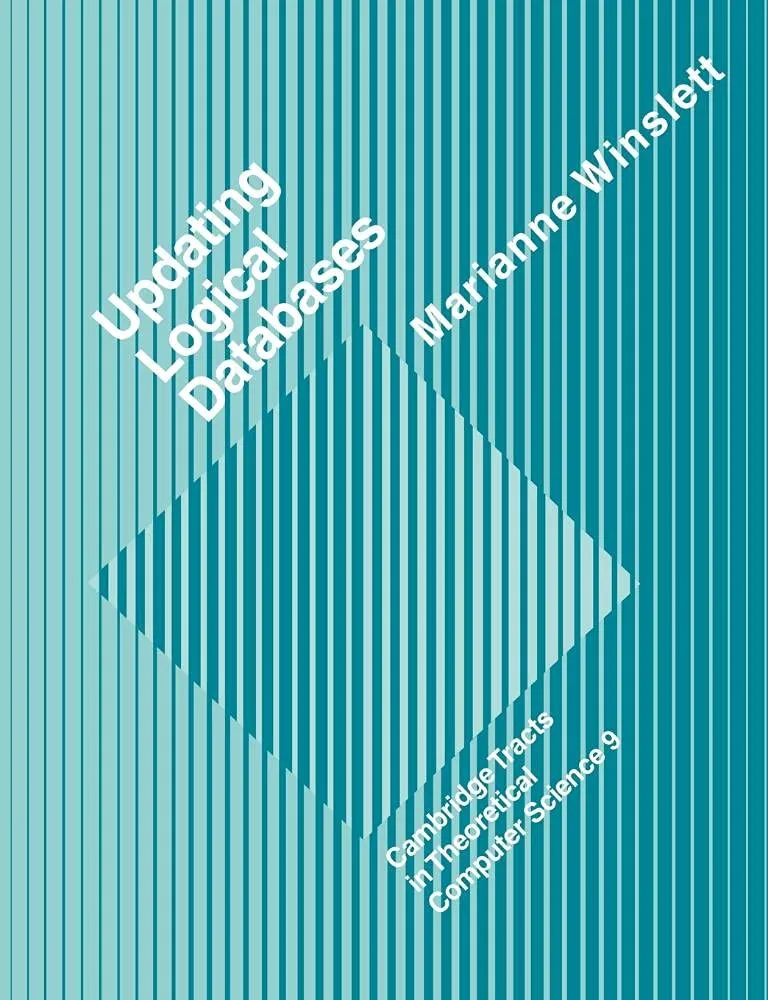 Updating Logical Databases: 9 | by Marianne Winslett | C. J. Van Rijsbergen | Samson Abramsky | Cambridge University Press | English | Illustrated Edition