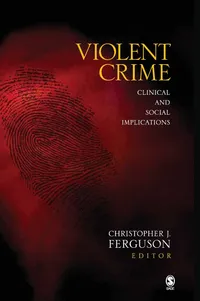 Buy Violent Crime: Clinical and Social Implications | by Christopher J. Ferguson | ‎ SAGE Publications Inc | ‎ English | ‎ 1st Edition — BookShops.in