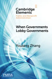 Buy When Governments Lobby Governments: The Institutional Origins of Intergovernmental Persuasion in America | by Youlang Zhang | Cambridge University Press | English — BookShops.in