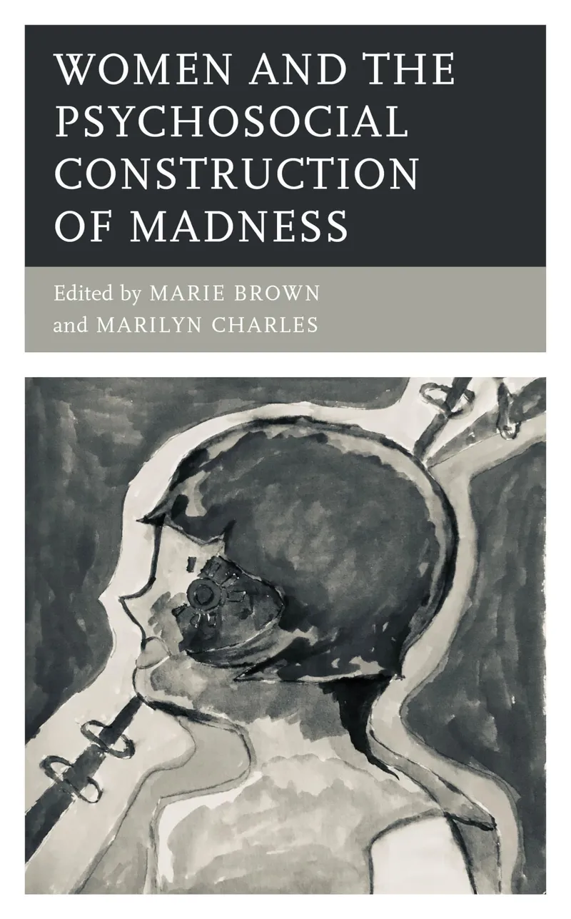 Women and the Psychosocial Construction of Madness | by Marie Brown | Marilyn Charles | Noel Hunter | Lexington Books | English