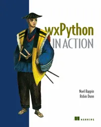 Buy wxPython in Action | by Noel Rappin | Robin Dunn | ‎ Manning Pubns Co | ‎ English | ‎ 1st Edition — BookShops.in