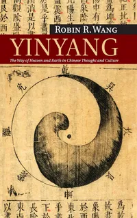 Buy Yinyang: The Way of Heaven and Earth in Chinese Thought and Culture: 11 | by Robin R. Wang | ‎ Cambridge University Press | ‎ English — BookShops.in