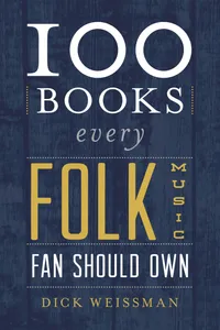 Buy 100 Books Every Folk Music Fan Should Own by Dick Weissman | Rowman & Littlefield | Hardcover | English | Music Reference & Criticism Books — BookShops.in