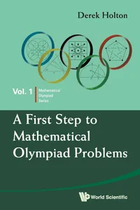 Buy A First Step to Mathematical Olympiad Problems by Holton Derek | World Scientific | Hardcover | English | Mathematics Olympiad Guide for Students & Coaches — BookShops.in