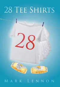 Buy 28 Tee Shirts by Mark Lennon (Hardcover, AuthorHouse, 2012) - Cinema & Broadcast, Biography & Addiction Recovery — BookShops.in