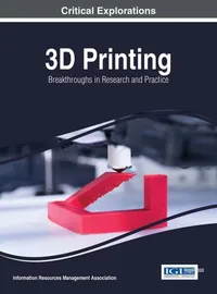 Buy 3D Printing: Breakthroughs in Research and Practice by Information Resources Management Association | Engineering Science Reference | Paperback | 1st Edition | 2016 — BookShops.in