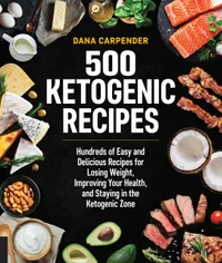 Buy 500 Ketogenic Recipes by Dana Carpender | Fair Winds Press | Hardcover Cookbook for Low-Carb, High-Fat Keto Diet | Indian Edition — BookShops.in