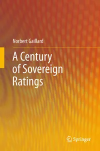 Buy A Century of Sovereign Ratings by Norbert Gaillard | Springer Hardcover | 2012 Edition | Financial Economics & Credit Rating History | Bookshops.in — BookShops.in