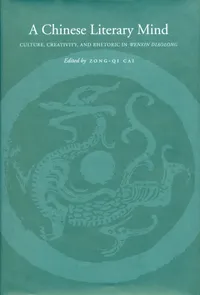 Buy A Chinese Literary Mind: Culture, Creativity, and Rhetoric in Wenxin Diaolong by Zong-Qi Cai | Stanford University Press | English Paperback | 2001 Edition — BookShops.in