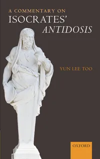 Buy A Commentary on Isocrates' Antidosis by Yun Lee Too | Oxford Univ Pr | Hardcover | Classical Rhetoric & Philosophy — BookShops.in