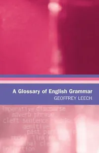 Buy A Glossary of English Grammar by Geoffrey Leech | Edinburgh Univ Pr | Hardcover | Language & Linguistics Reference — BookShops.in