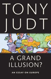Buy A Grand Illusion? by Tony Judt | Hardcover Book | New York University Press | Political Science & European Government | Bookshops.in — BookShops.in