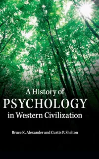 Buy A History of Psychology in Western Civilization by Bruce K. Alexander & Curtis P. Shelton | Cambridge University Press | Hardcover | 1st Edition | Indian Edition | Books on Psychology History — BookShops.in