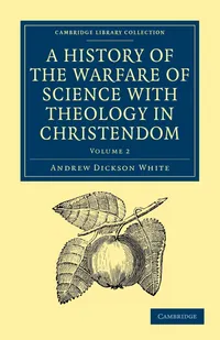 Buy A History of the Warfare of Science with Theology in Christendom: Volume 2 by Andrew Dickson White | Cambridge University Press | Hardcover | 1st Edition | Higher Education Textbooks | Political Science | International Relations — BookShops.in