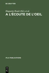 Buy A l'écoute de l'oeil: Actes Du Colloque Organisé Par La Section Des Bibliothèques D'Art de l'IFLA (IFLA Publications, Volume 47) by Huguette Rouit and Jean-Pierre Dubouloz | K G Saur Verlag | French Hardcover | Library & Information Science — BookShops.in