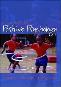 Buy A Primer in Positive Psychology by Christopher Peterson | Oxford University Press | Hardcover | 1st Edition | Society & Social Sciences — BookShops.in