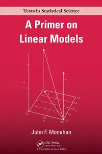 Buy A Primer on Linear Models (Texts in Statistical Science Series) by John F. Monahan | Chapman & Hall | 1st Edition | English | Paperback | 9781420062014 — BookShops.in