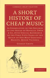 Buy A Short History of Cheap Music by George Grove | Cambridge University Press | Hardcover | Music History — BookShops.in