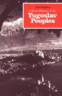 Buy A Short History of the Yugoslav Peoples by Fred Singleton | Cambridge University Press | Hardcover | European History Book — BookShops.in