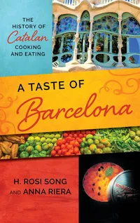 Buy A Taste of Barcelona: The History of Catalan Cooking and Eating by H. Rosi Song & Anna Riera – Rowman & Littlefield Hardcover – Indian Edition — BookShops.in