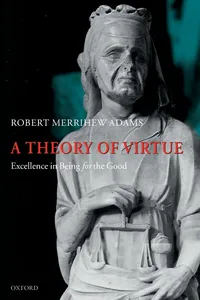 Buy A Theory of Virtue: Excellence in Being for the Good by Robert Merrihew Adams | Oxford Univ Pr | Hardcover | Philosophy Ethics Textbook — BookShops.in