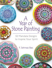 Buy A Year of Stone Painting: 52 Mandala Designs to Inspire Your Spirit by F. Sehnaz Bac | Dover Pubns | Hardcover | English | Arts, Film & Photography | Bookshops.in — BookShops.in