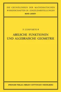 Buy Abelsche Funktionen Und Algebraische Geometrie (Grundlehren Der Mathematischen Wissenschaften, 84) by Fabio Conforto, Wolfgang Gröbner | Springer Verlag | German Hardcover | Mathematics & Geometry Textbook — BookShops.in