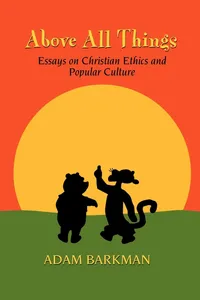 Buy Above All Things: Essays on Christian Ethics and Popular Culture by Adam Barkman – Hardcover – Winged Lion Press – Philosophy & Ethics Textbook — BookShops.in