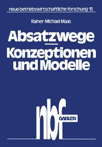 Buy Absatzwege ― Konzeptionen und Modelle: 15 (Neue Betriebswirtschaftliche Forschung) by Rainer-Michael Maas | Gabler Hardcover 1980 Edition | German Business & Economics Academic Textbook — BookShops.in