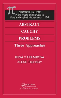 Buy Abstract Cauchy Problems: Three Approaches by Irina V. Melnikova | Alexei Filinkov | Chapman & Hall | Hardcover | 1st Edition | Higher Education Mathematics Textbook — BookShops.in