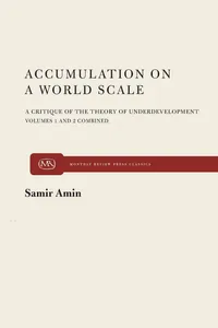 Buy Accumulation on a World Scale: A Critique of the Theory of Underdevelopment by Samir Amin | Monthly Review Press | Hardcover | English | 1974 | Political Economy & Development Studies — BookShops.in