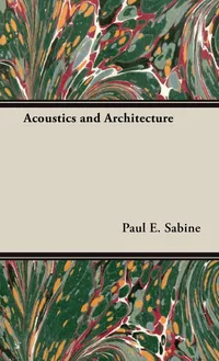 Buy Acoustics And Architecture by Paul E. Sabine | Hardcover | Architecture & Design Book | Read Books — BookShops.in