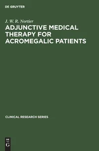 Buy Adjunctive Medical Therapy for Acromegalic Patients by J. W. R. Nortier | Hardcover | De Gruyter Mouton | Endocrinology Textbook — BookShops.in