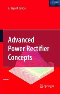 Buy Advanced Power Rectifier Concepts by B. Jayant Baliga | Springer | 2009 Edition | Hardcover | Engineering Book — BookShops.in