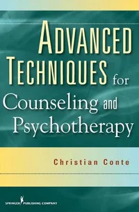 Buy Advanced Techniques for Counseling and Psychotherapy by Christian Conte | Springer Publishing | Hardcover | 1st Edition | Higher Education Textbook for Medicine & Health Sciences — BookShops.in
