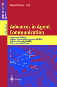 Buy Advances in Agent Communication: ACL 2003 Workshop (Lecture Notes in Artificial Intelligence 2922) by Frank Dignum | Springer-Verlag | Hardcover | 2004 Edition — BookShops.in