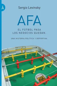Buy AFA: El fútbol pasa, los negocios quedan by Sergio Levinsky – Spanish Paperback, Political & Sports History of Argentine Football — BookShops.in