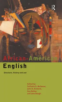 Buy African-American English: Structure, History and Use by Guy Bailey, John Baugh, Salikoko S. Mufwene | Routledge Paperback 1st Edition 1998 — BookShops.in