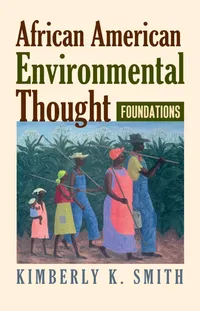 Buy African American Environmental Thought: Foundations (American Political Thought) by Kimberly K. Smith, Hardcover, University Press of Kansas, 2007, Political Science & Environmental Studies — BookShops.in