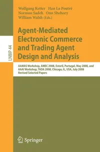 Buy Agent-Mediated Electronic Commerce and Trading Agent Design and Analysis: AAMAS Workshop AMEC 2008 | Wolfgang Ketter, Han La Poutré, Norman M. Sadeh | Springer-Nature | Paperback | 2010 Edition — BookShops.in