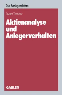 Buy Aktienanalyse und Anlegerverhalten by Dieter Trenner: Gabler Hardcover German Edition 1988 – Stock Analysis & Investor Behavior — BookShops.in
