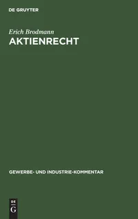 Buy Aktienrecht: Kommentar (Gewerbe- Und Industrie-Kommentar) by Erich Brodmann – De Gruyter Hardcover German Law Commentary – ISBN 9783111041469 — BookShops.in