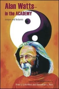 Buy Alan Watts in the Academy: Essays and Lectures (SUNY Series in Transpersonal and Humanistic Psychology) by Alan Watts, Peter J. Columbus, Donadrian L. Rice – Hardcover, 1st Edition, 2017 – State University of New York Press – Philosophy, Religion & Psychology — BookShops.in