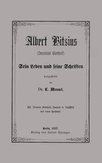 Buy Albert Bitzius (Jeremias Gotthelf) Sein Leben und seine Schriften: German Biography by C. Manuel & H. Haake | Springer-Verlag Paperback 1857 Edition — BookShops.in
