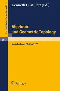 Buy Algebraic and Geometric Topology by Kenneth C. Millett | Springer | 1978 Hardcover Edition | Lecture Notes in Mathematics 664 | Higher Education Textbooks in Mathematics & Geometry — BookShops.in