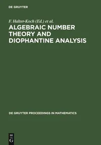 Buy Algebraic Number Theory and Diophantine Analysis: Proceedings of the International Conference (Graz, 1998) by F. Halter-Koch, De Gruyter, English, Paperback, Reprint 2011 — BookShops.in