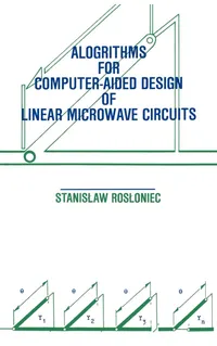 Buy Algorithms for Computer-Aided Design of Linear Microwave Circuits by Stanislaw Rosloniec | Artech House | English | Paperback | 1990 — BookShops.in